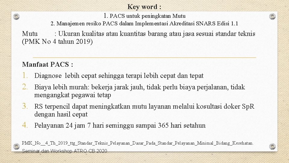 Key word : 1. PACS untuk peningkatan Mutu 2. Manajemen resiko PACS dalam Implementasi