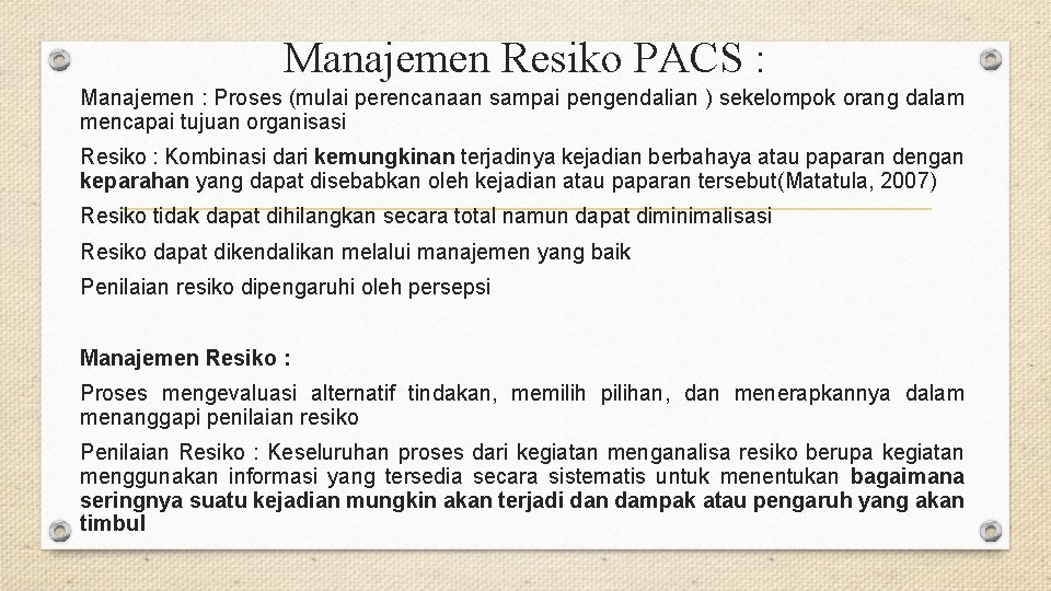 Manajemen Resiko PACS : Manajemen : Proses (mulai perencanaan sampai pengendalian ) sekelompok orang