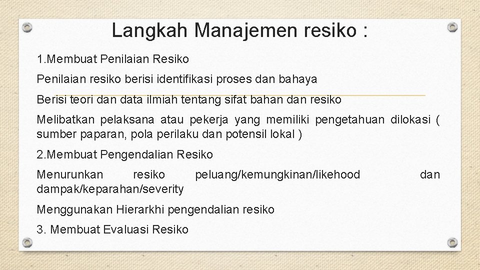 Langkah Manajemen resiko : 1. Membuat Penilaian Resiko Penilaian resiko berisi identifikasi proses dan