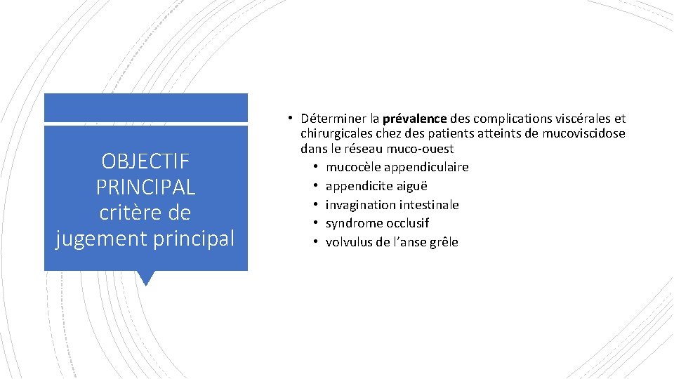 OBJECTIF PRINCIPAL critère de jugement principal • Déterminer la prévalence des complications viscérales et