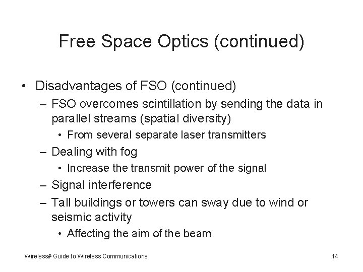 Free Space Optics (continued) • Disadvantages of FSO (continued) – FSO overcomes scintillation by
