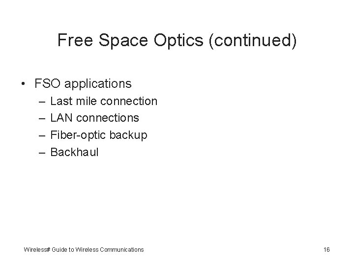 Free Space Optics (continued) • FSO applications – – Last mile connection LAN connections