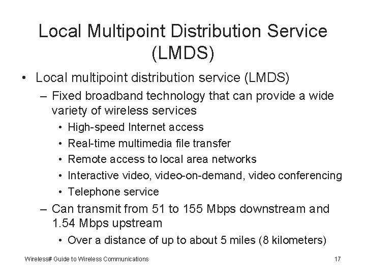 Local Multipoint Distribution Service (LMDS) • Local multipoint distribution service (LMDS) – Fixed broadband