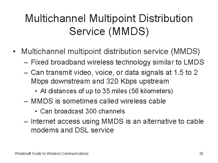 Multichannel Multipoint Distribution Service (MMDS) • Multichannel multipoint distribution service (MMDS) – Fixed broadband