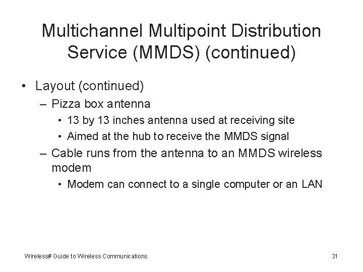 Multichannel Multipoint Distribution Service (MMDS) (continued) • Layout (continued) – Pizza box antenna •