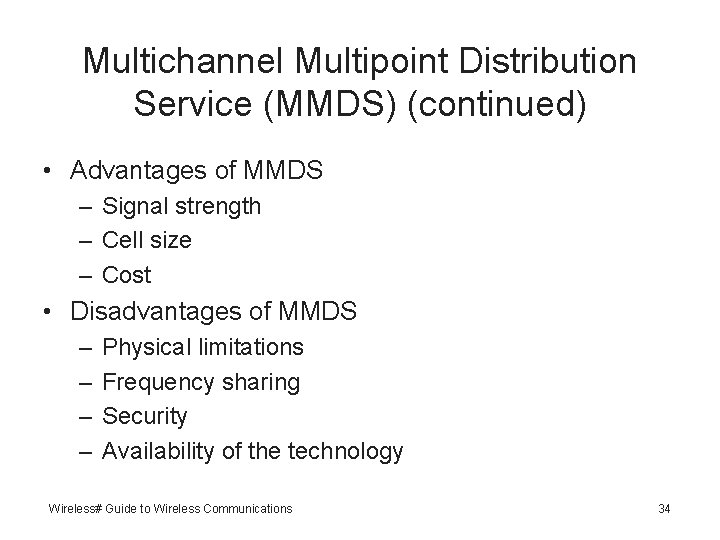 Multichannel Multipoint Distribution Service (MMDS) (continued) • Advantages of MMDS – Signal strength –