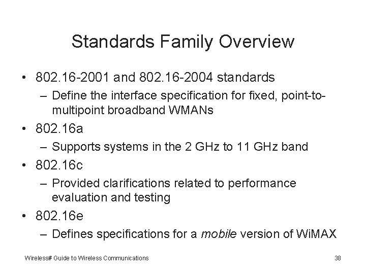 Standards Family Overview • 802. 16 -2001 and 802. 16 -2004 standards – Define