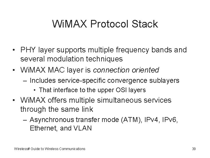 Wi. MAX Protocol Stack • PHY layer supports multiple frequency bands and several modulation