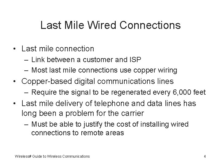 Last Mile Wired Connections • Last mile connection – Link between a customer and