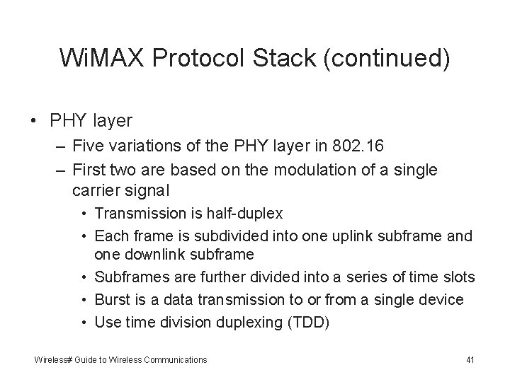 Wi. MAX Protocol Stack (continued) • PHY layer – Five variations of the PHY