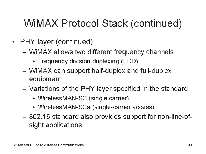 Wi. MAX Protocol Stack (continued) • PHY layer (continued) – Wi. MAX allows two