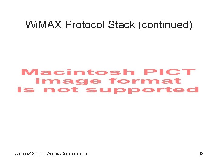 Wi. MAX Protocol Stack (continued) Wireless# Guide to Wireless Communications 48 
