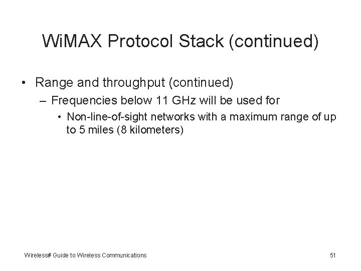 Wi. MAX Protocol Stack (continued) • Range and throughput (continued) – Frequencies below 11