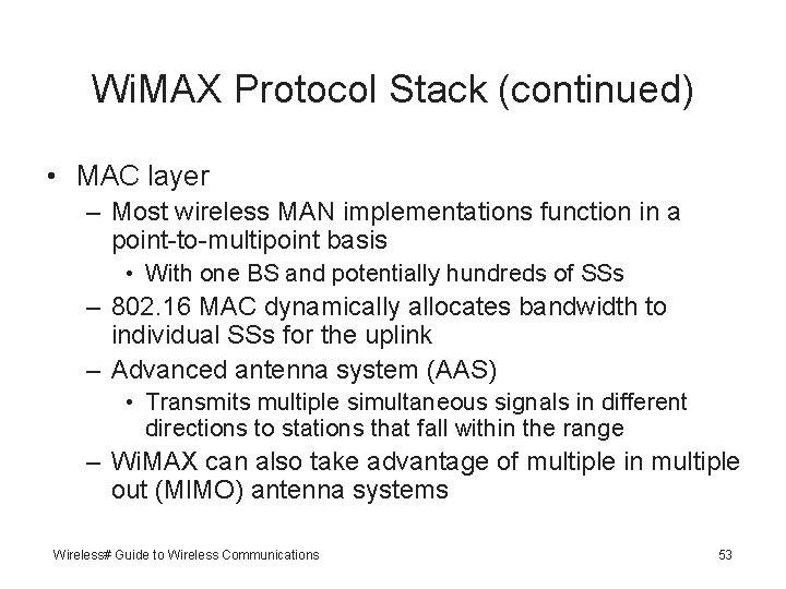 Wi. MAX Protocol Stack (continued) • MAC layer – Most wireless MAN implementations function