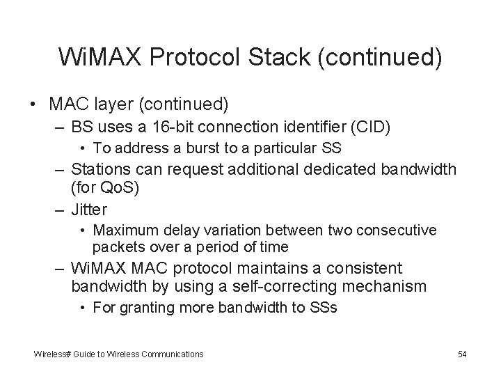 Wi. MAX Protocol Stack (continued) • MAC layer (continued) – BS uses a 16