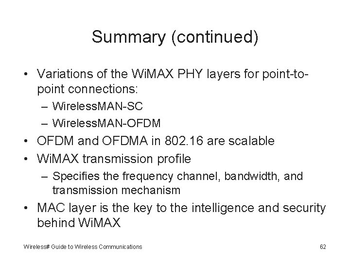Summary (continued) • Variations of the Wi. MAX PHY layers for point-topoint connections: –