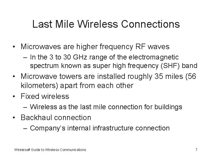 Last Mile Wireless Connections • Microwaves are higher frequency RF waves – In the