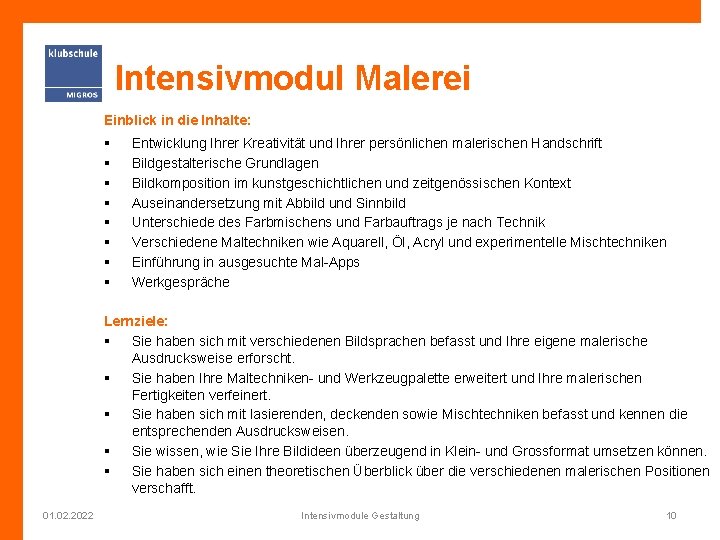 Intensivmodul Malerei Einblick in die Inhalte: § § § § Entwicklung Ihrer Kreativität und