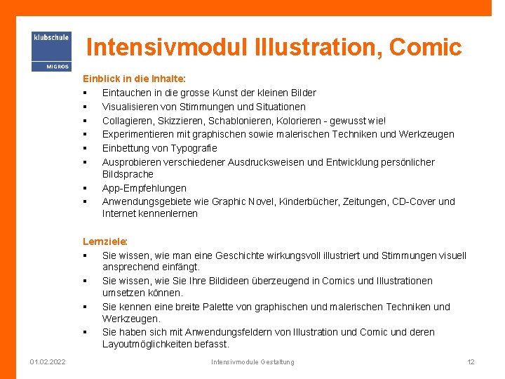 Intensivmodul Illustration, Comic Einblick in die Inhalte: § Eintauchen in die grosse Kunst der