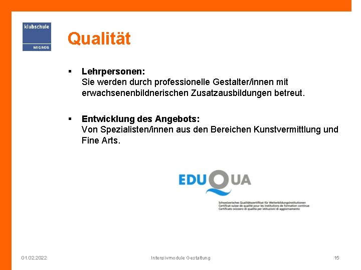 Qualität 01. 02. 2022 § Lehrpersonen: Sie werden durch professionelle Gestalter/innen mit erwachsenenbildnerischen Zusatzausbildungen