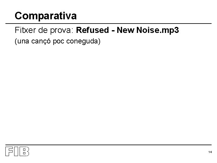 Comparativa Fitxer de prova: Refused - New Noise. mp 3 (una cançó poc coneguda)