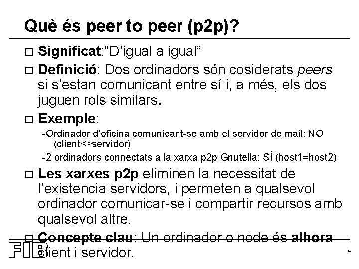 Què és peer to peer (p 2 p)? Significat: “D’igual a igual” o Definició: