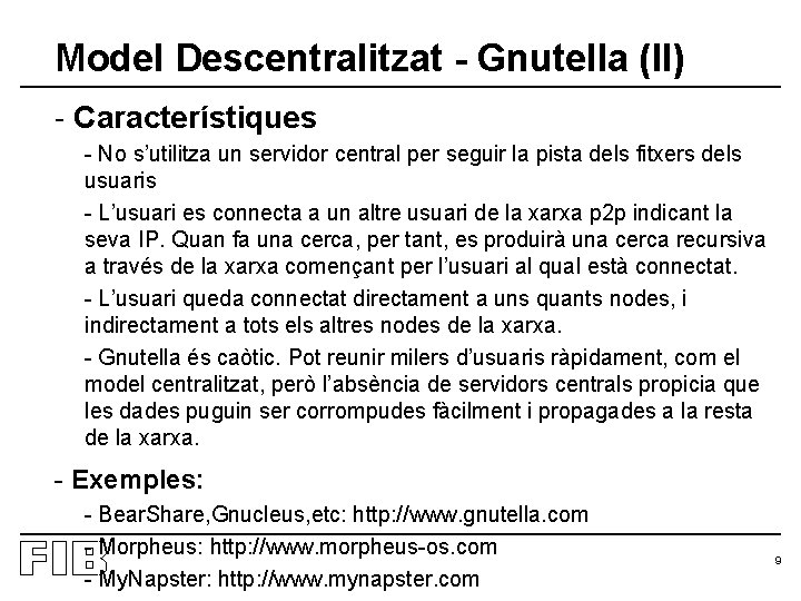 Model Descentralitzat - Gnutella (II) - Característiques - No s’utilitza un servidor central per