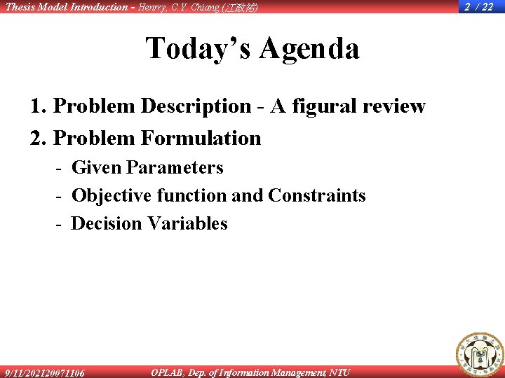 Thesis Model Introduction - Henrry, C. Y. Chiang (江政祐) Today’s Agenda 1. Problem Description