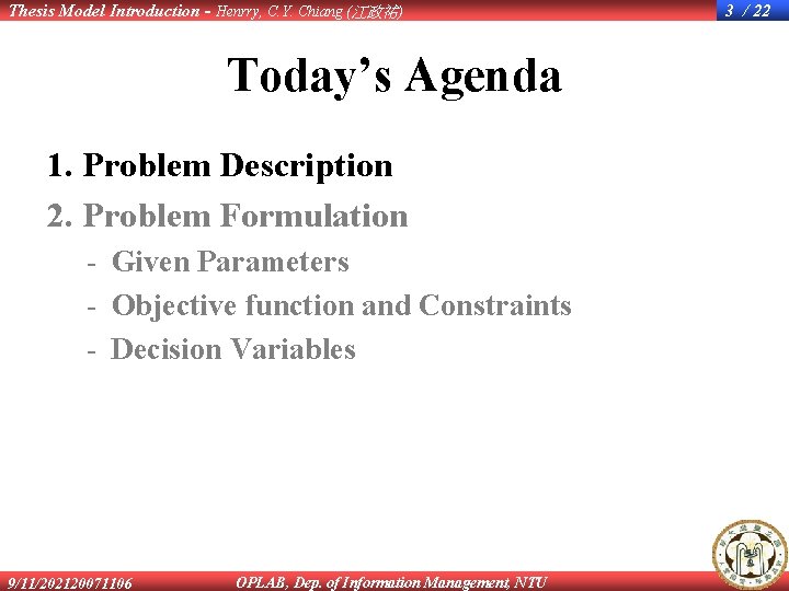 Thesis Model Introduction - Henrry, C. Y. Chiang (江政祐) Today’s Agenda 1. Problem Description