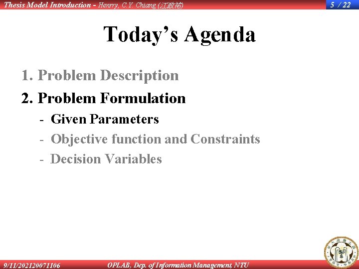 Thesis Model Introduction - Henrry, C. Y. Chiang (江政祐) Today’s Agenda 1. Problem Description