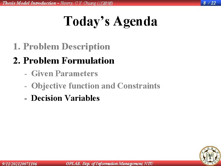 Thesis Model Introduction - Henrry, C. Y. Chiang (江政祐) Today’s Agenda 1. Problem Description