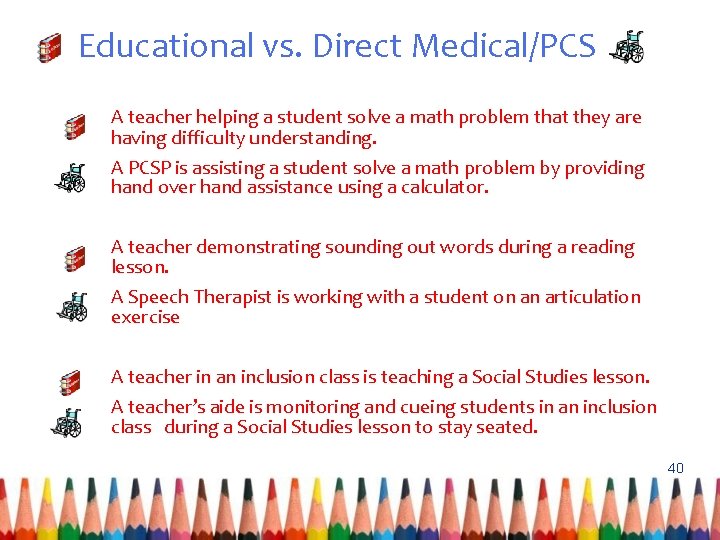 Educational vs. Direct Medical/PCS A teacher helping a student solve a math problem that