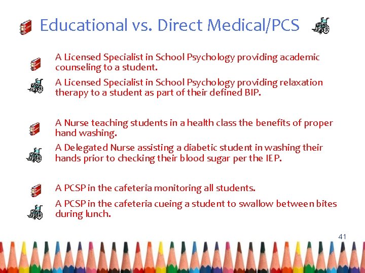 Educational vs. Direct Medical/PCS A Licensed Specialist in School Psychology providing academic counseling to