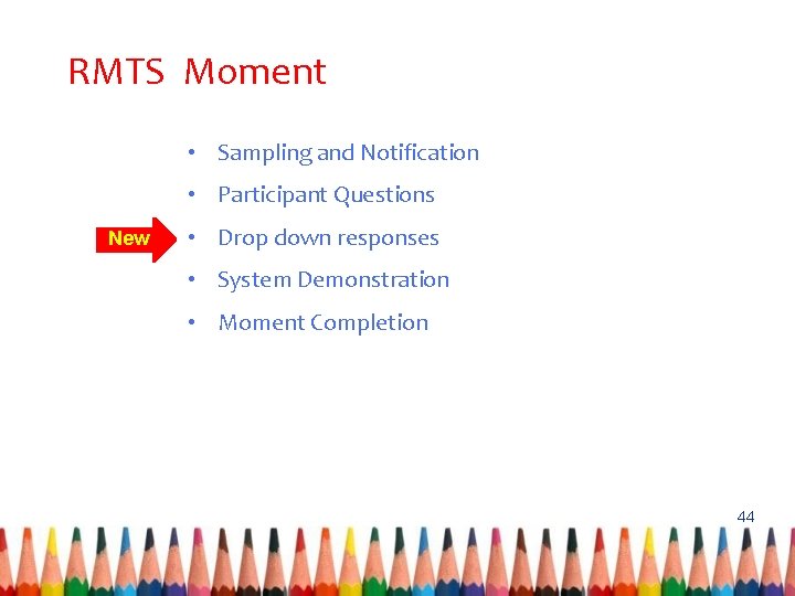 RMTS Moment • Sampling and Notification • Participant Questions New • Drop down responses