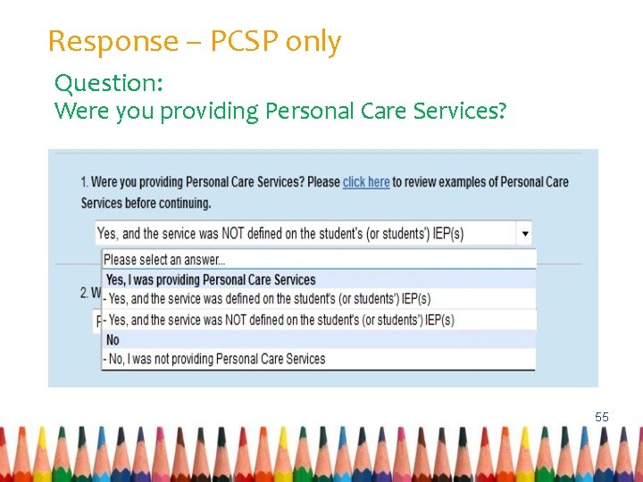 Response – PCSP only Question: Were you providing Personal Care Services? 55 