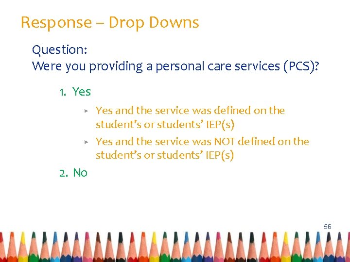 Response – Drop Downs Question: Were you providing a personal care services (PCS)? 1.