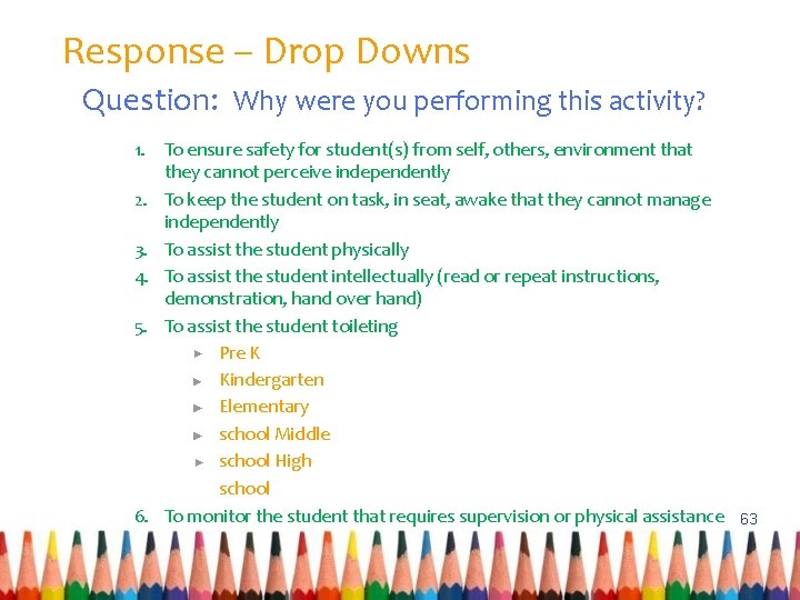 Response – Drop Downs Question: Why were you performing this activity? 1. 2. 3.