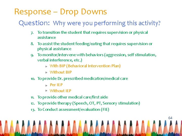 Response – Drop Downs Question: Why were you performing this activity? 7. To transition