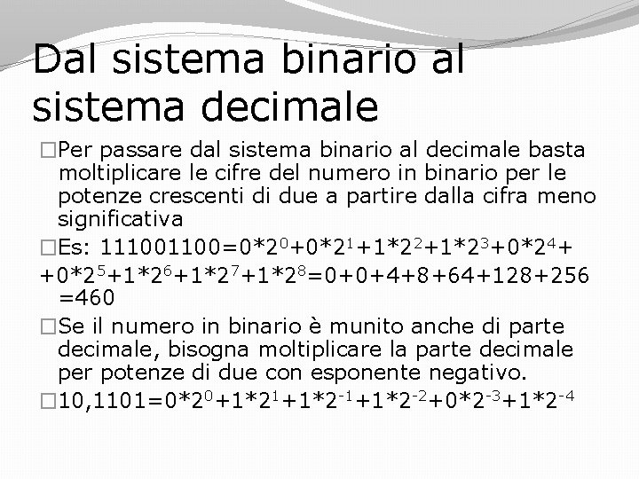 Dal sistema binario al sistema decimale �Per passare dal sistema binario al decimale basta