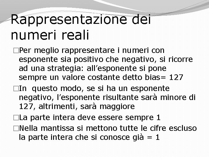 Rappresentazione dei numeri reali �Per meglio rappresentare i numeri con esponente sia positivo che