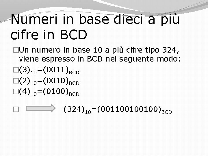 Numeri in base dieci a più cifre in BCD �Un numero in base 10
