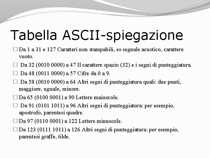 Tabella ASCII-spiegazione � Da 1 a 31 e 127 Caratteri non stampabili, es segnale