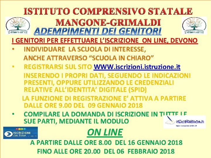 ISTITUTO COMPRENSIVO STATALE MANGONE-GRIMALDI I GENITORI PER EFFETTUARE L’ISCRIZIONE ON LINE, DEVONO • INDIVIDUARE