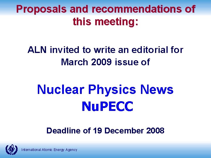 Proposals and recommendations of this meeting: ALN invited to write an editorial for March