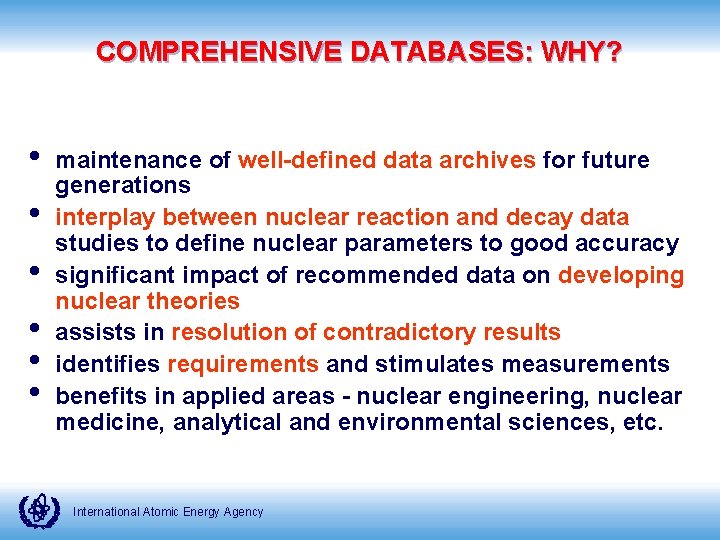 COMPREHENSIVE DATABASES: WHY? • • • maintenance of well-defined data archives for future generations