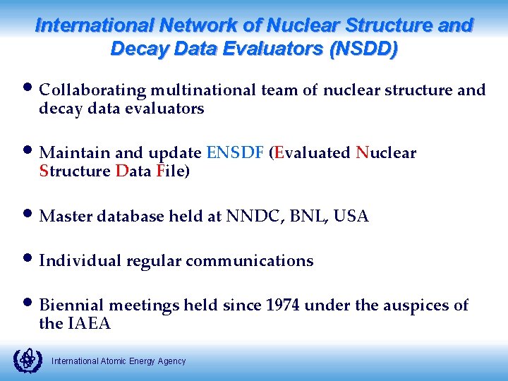 International Network of Nuclear Structure and Decay Data Evaluators (NSDD) • Collaborating multinational team