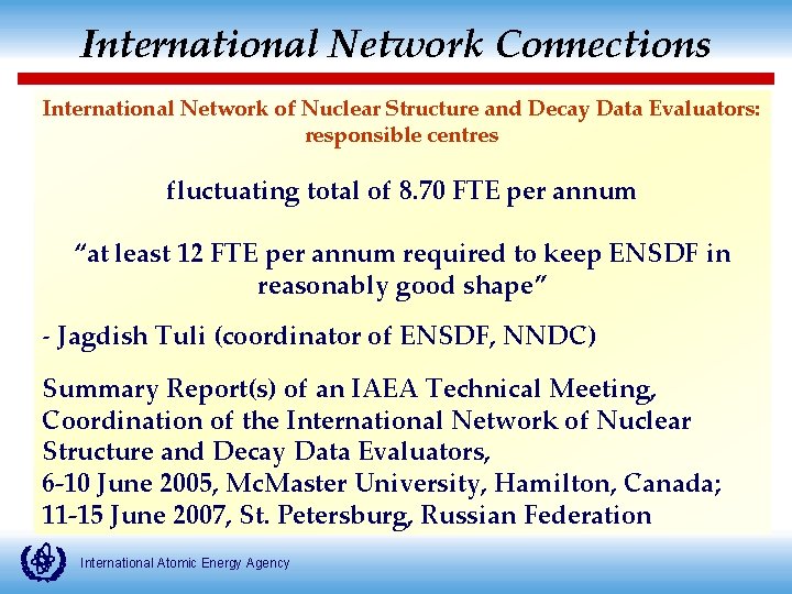 International Network Connections International Network of Nuclear Structure and Decay Data Evaluators: responsible centres International Network Connections International Network of Nuclear Structure and Decay Data Evaluators: responsible centres