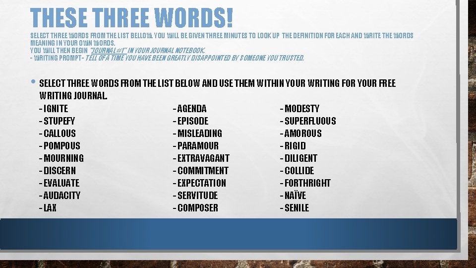 THESE THREE WORDS! SELECT THREE WORDS FROM THE LIST BELLOW. YOU WILL BE GIVEN