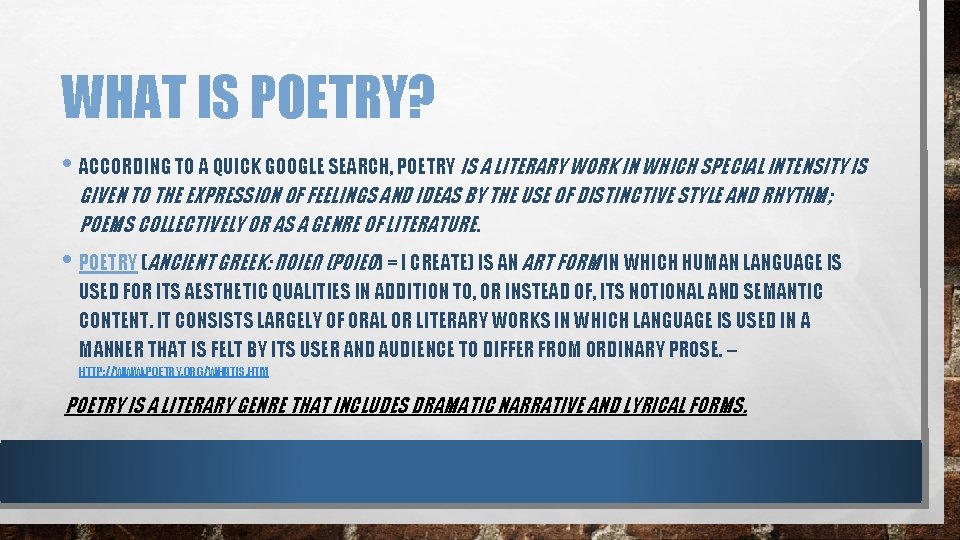 WHAT IS POETRY? • ACCORDING TO A QUICK GOOGLE SEARCH, POETRY IS A LITERARY