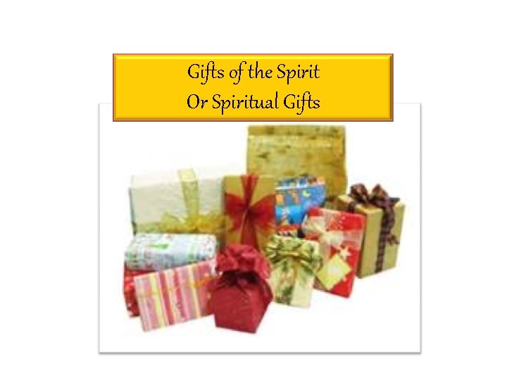 Gifts of the Spirit Or Spiritual Gifts 